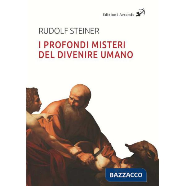 Profondi misteri del divenire umano alla luce dei Vangeli (I)