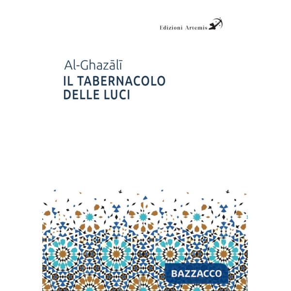 Tabernacolo delle luci. Michkât Al-Anwâr (Il)