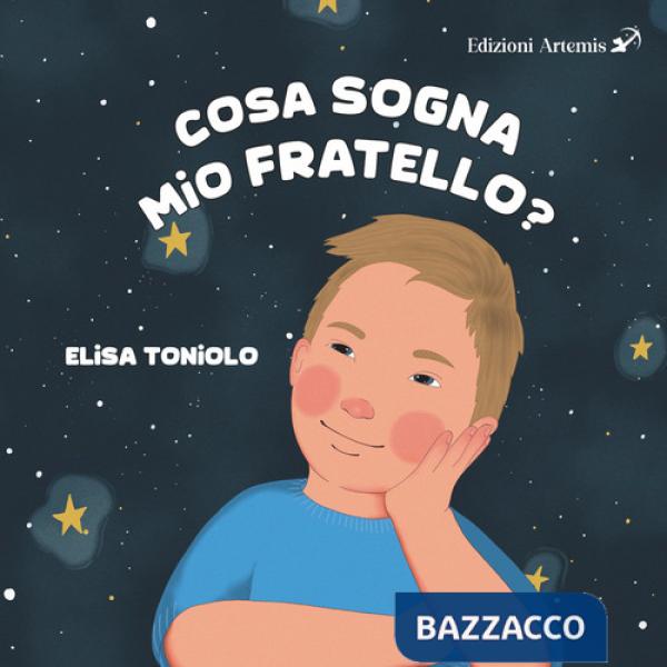 Cosa sogna mio fratello. Ediz. illustrata