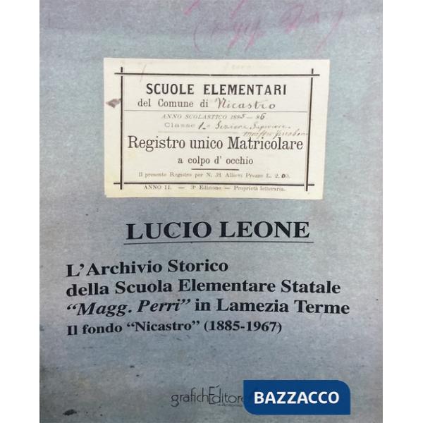 Archivio storico della scuola elementare statale «Magg. Perri» in Lamezia Terme. Il fondo «Nicastro» (1885-1967) (L')