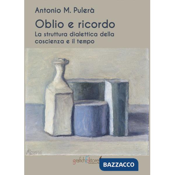 Oblio e ricordo. La struttura dialettica della coscienza e il tempo