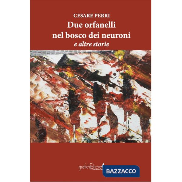 Due orfanelli nel bosco dei neuroni e altre storie