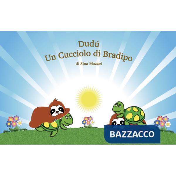 Dudù. Un cucciolo di bradipo. Per la Scuola elementare. Ediz. per la scuola