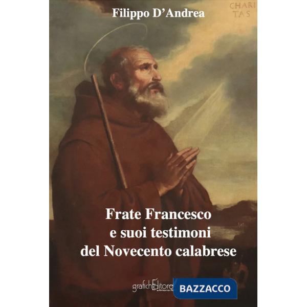 Frate Francesco e suoi testimoni del Novecento calabrese