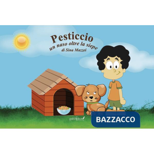 Pesticcio. Un naso oltre la siepe. Ediz. illustrata