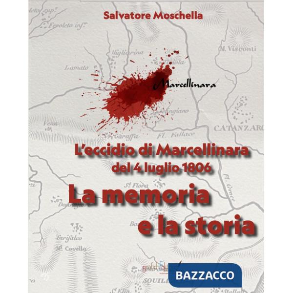 Eccidio di Marcellinara del 4 luglio 1806. La memoria e la storia (L')