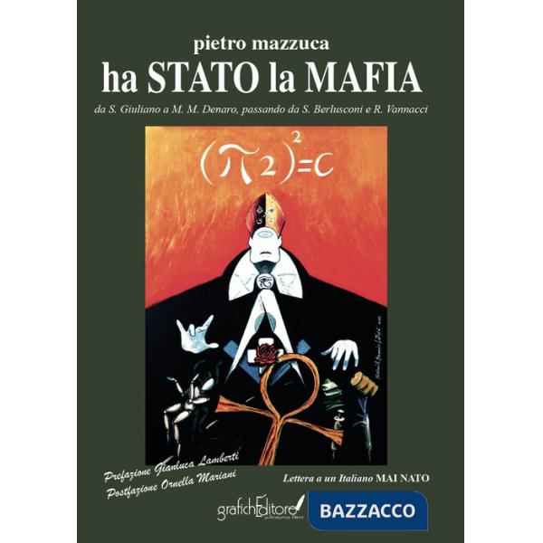 Ha stato la mafia. Da Salvatore Giuliano a Matteo Messina Denaro passando da S. Berlusconi e R. Vannacci