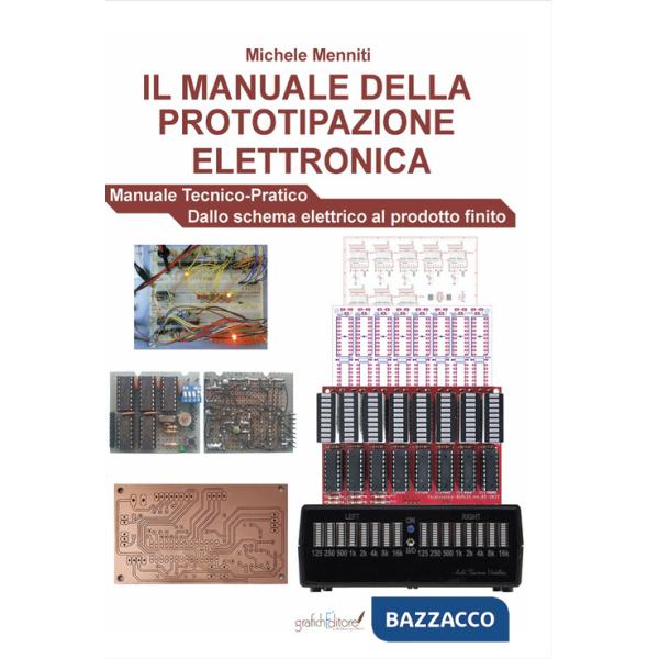 Manuale della prototipazione elettronica. Manuale tecnico-pratico. Dallo schema elettrico al prodotto finito (Il)
