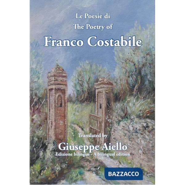 Poesie di Franco Costabile - The poetry of Franco Costabile. Ediz. bilingue (Le)
