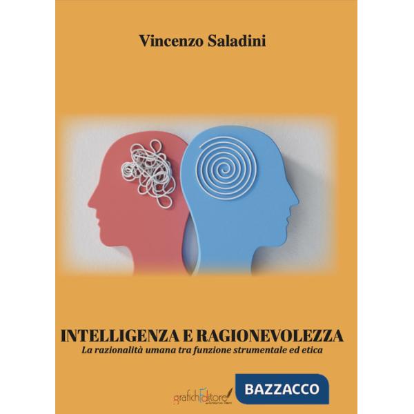 Intelligenza e ragionevolezza. La razionalità umana tra funzione strumentale ed etica