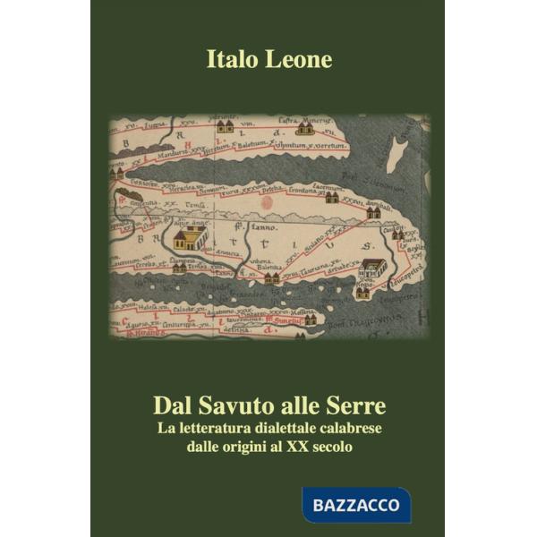 Dal Savuto alle Serre. La letteratura dialettale calabrese dalle origini al XX secolo