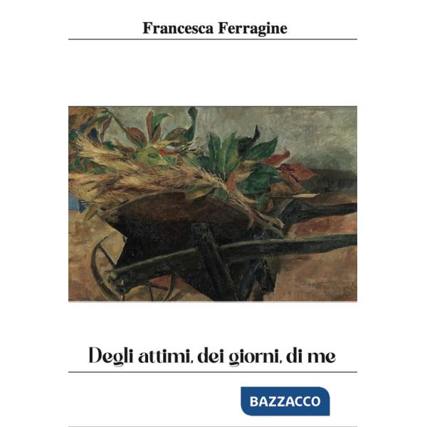 Degli attimi, dei giorni, di me