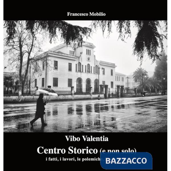 Vibo Valentia. Centro Storico (e non solo). I fatti, i lavori, le polemiche, i commenti