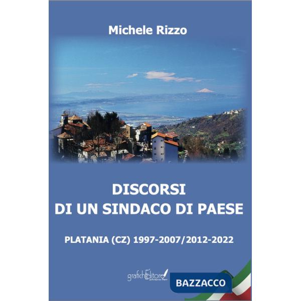 Discorsi di un sindaco di paese. Platania (CZ) 1997-2007/2012-2022