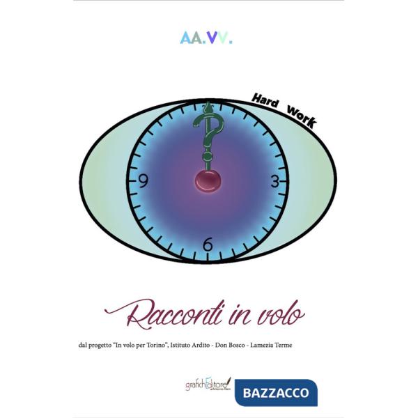 Racconti in volo. Dal progetto In volo per Torino, Istituto Ardito - Don Bosco - Lamezia Terme