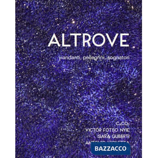 Altrove. Viandanti, pellegrini, sognatori
