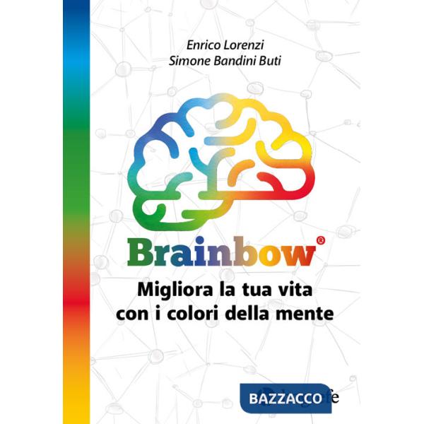 Brainbow. Migliora la tua vita con i colori della mente