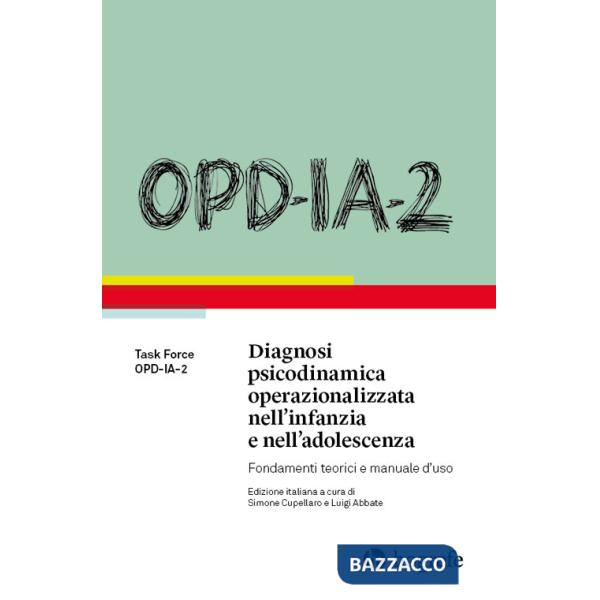 OPD-IA-2. Diagnosi psicodinamica operazionalizzata nell'infanzia e nell'adolescenza. Fondamenti teorici e manuale d'uso