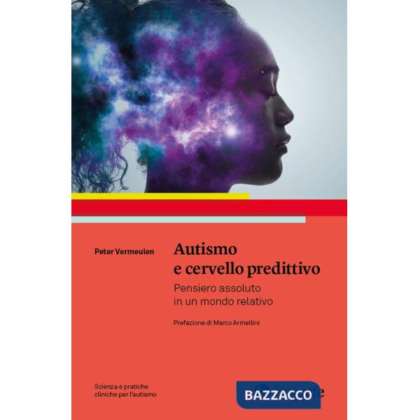 Autismo e cervello predittivo. Pensiero assoluto in un mondo relativo