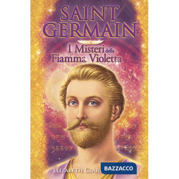 Saint Germain. I misteri della fiamma violetta