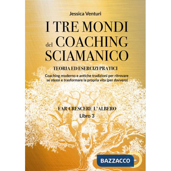 Tre mondi del coaching sciamanico (I). Vol. 3