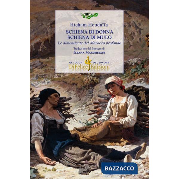 Schiena di donna. Schiena di mulo. Le dimenticate del Marocco profondo