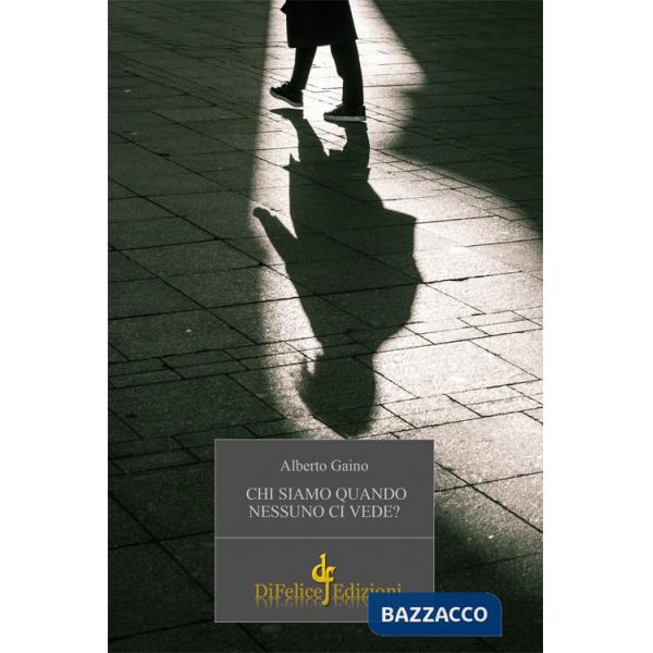 Chi siamo quando nessuno ci vede?