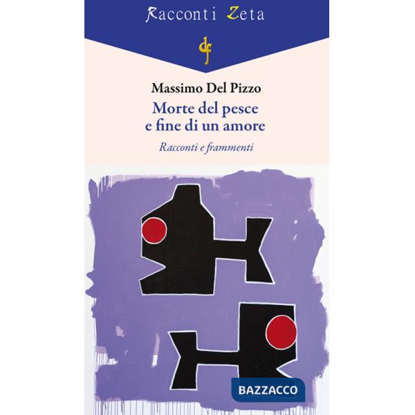 Morte del pesce e fine di un amore. Racconti e frammenti