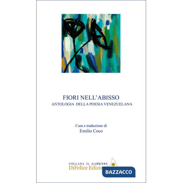 Fiori nell'abisso. Antologia della poesia venezuelana