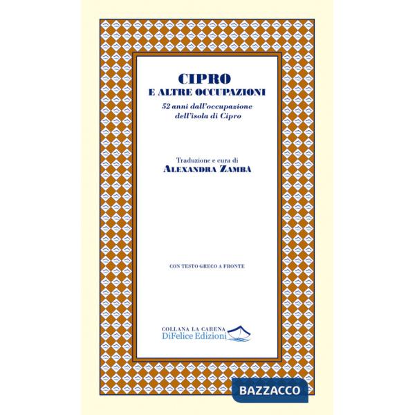 Cipro e altre occupazioni. 52 anni dall'occupazione dell'isola di Cipro. Ediz. multilingue