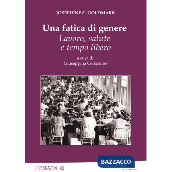 Fatica di genere. Lavoro, salute e tempo libero (Una)