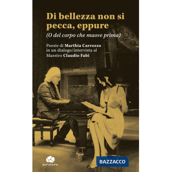 Di bellezza non si pecca, eppure (O del corpo che muove prima)