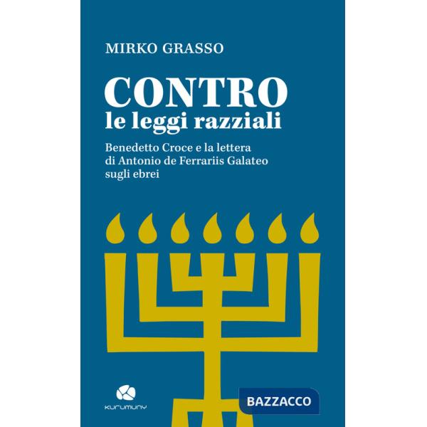 Contro le leggi razziali. Benedetto Croce e la lettera di Antonio De Ferrariis Galateo sugli ebrei