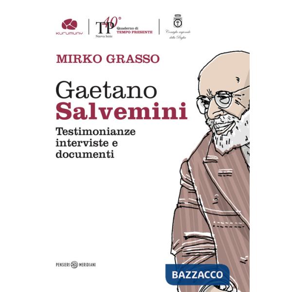 Gaetano Salvemini. Testimonianze, interviste e documenti
