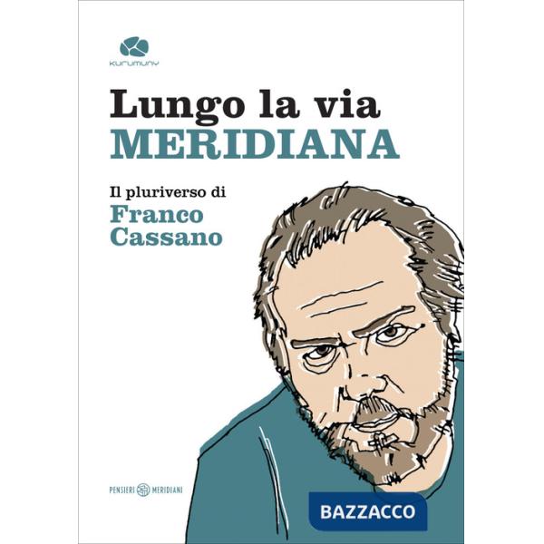 Lungo la via meridiana. Il pluriverso di Franco Cassano