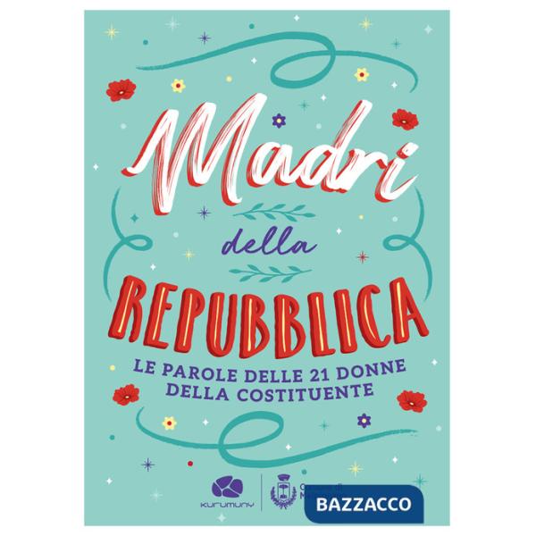Madri della Repubblica. Le parole delle 21 donne della Costituente