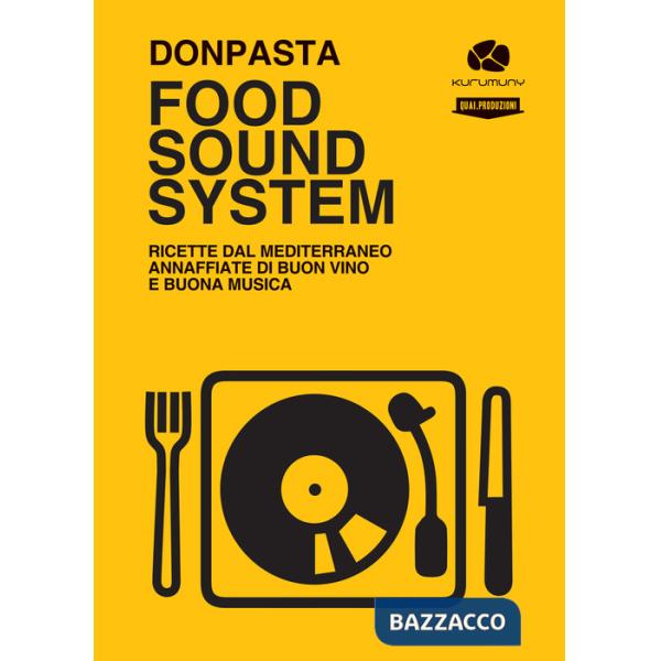 Food Sound System. Ricette dal Mediterraneo annaffiate di buon vino e buona musica