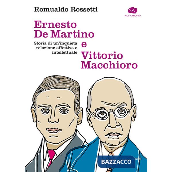 Ernesto De Martino e Vittorio Macchioro. Storia di un'inquieta relazione affettiva e intellettuale