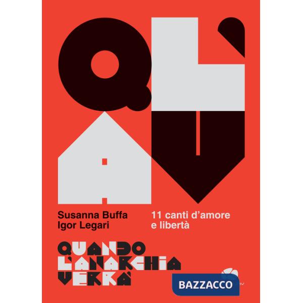 Quando l'Anarchia verrà. 11 canti d'amore e libertà. Con File audio online