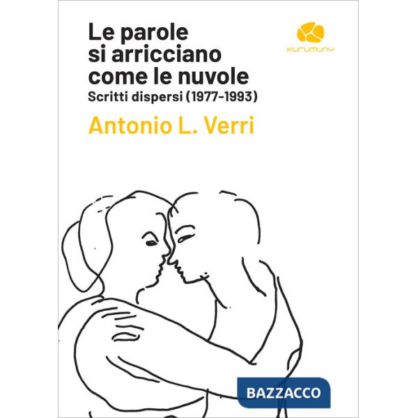 Parole si arricciano come le nuvole. Scritti dispersi (1977-1993) (Le)