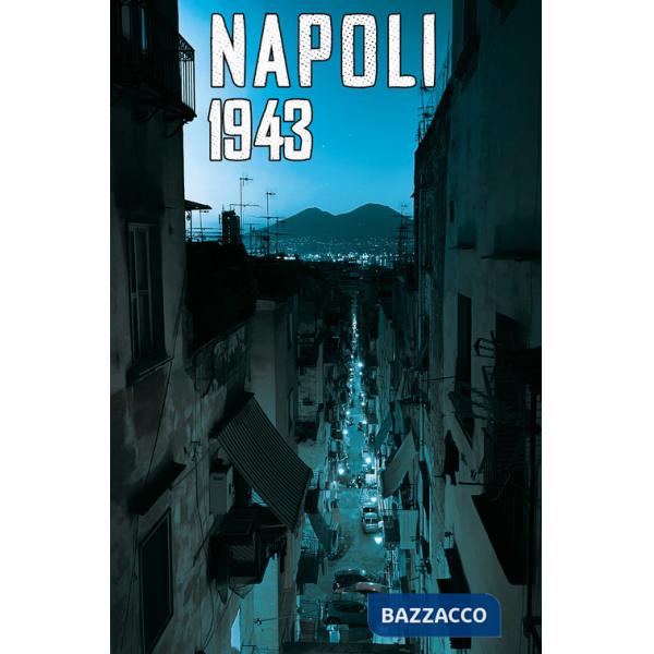 Napoli 1943. Sotto chi tene core