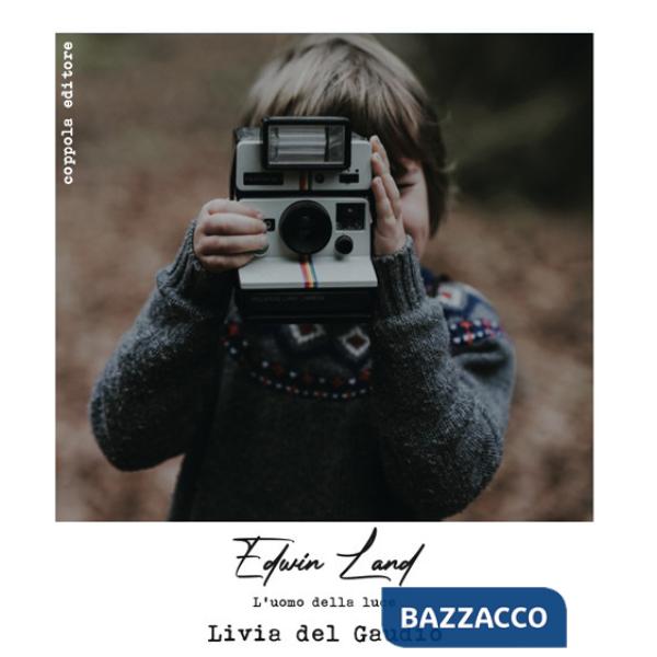 Edwin Land. L'uomo della luce