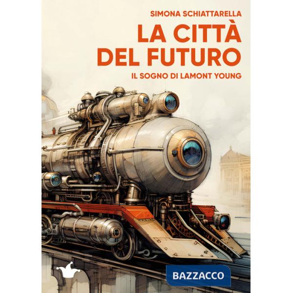 Città del futuro. Il sogno di Lamont Young (La)