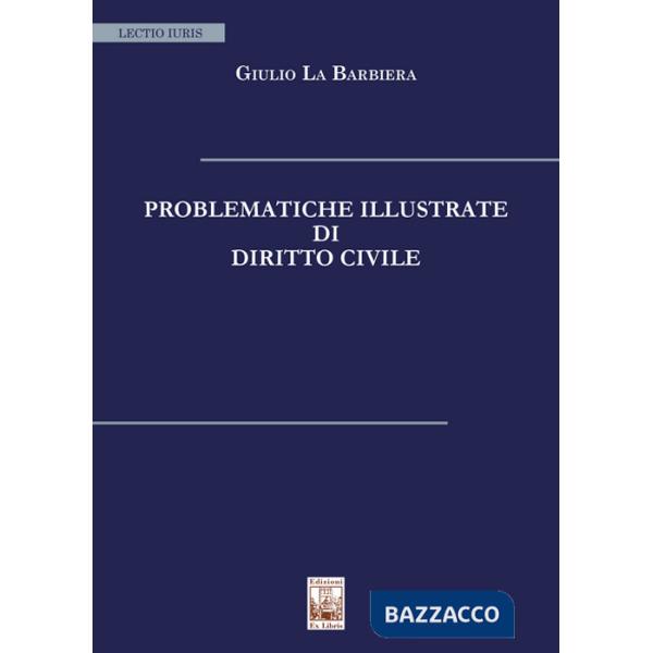 Problematiche illustrate di diritto civile. Nuova ediz.