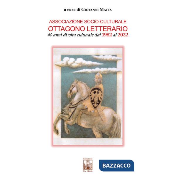 Associazione socio-culturale Ottagono Letterario. 40 anni di vita culturale dal 1982 al 2022