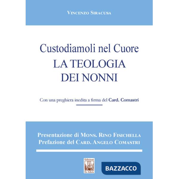 Custodiamoli nel cuore. La teologia dei nonni