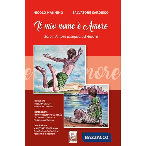 Mio nome è amore. Solo l'amore insegna ad amare (Il)