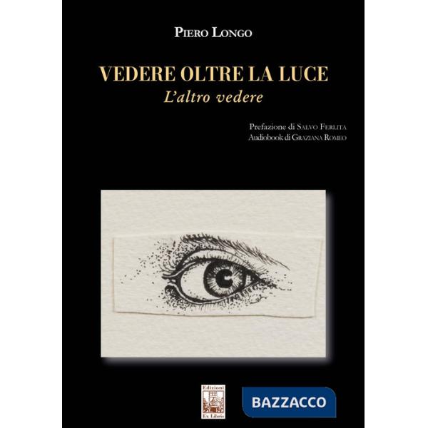 Vedere oltre la luce. L'altro vedere. Con audiobook