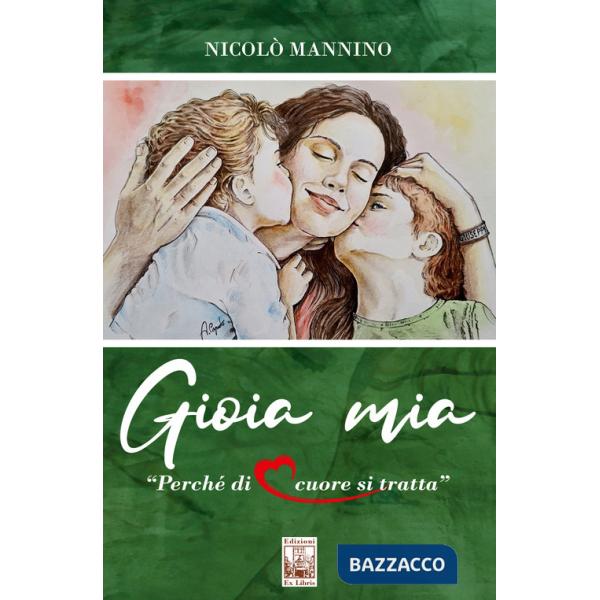 Gioia mia. Perché di cuore si tratta