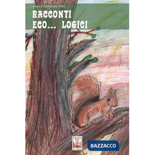 Racconti eco...logici. Ediz. a colori